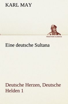portada Eine deutsche Sultana: Deutsche Herzen, Deutsche Helden 1 (TREDITION CLASSICS) (German Edition)