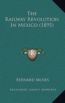 portada the railway revolution in mexico (1895) (in English)