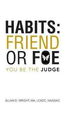 portada Habits: Friend or Foe: You Be the Judge (in English)