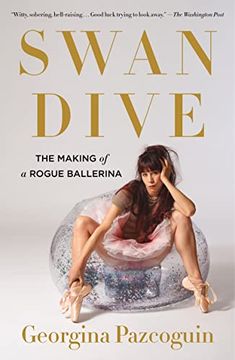 portada Swan Dive: The Making of a Rogue Ballerina (en Inglés)