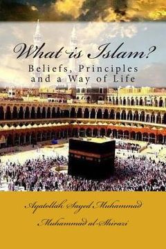 portada What Is Islam?: Beliefs, Principles and a Way of Life (en Inglés)