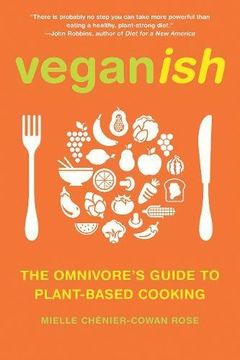 portada Veganish: The Omnivore's Guide to Plant-Based Cooking