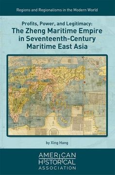portada Profits, Power, and Legitimacy: The Zheng Maritime Empire in Seventeenth-Century Maritime East Asia (Regions and Regionalisms in the Modern World) (en Inglés)