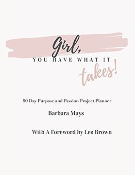 portada Girl, you Have What it Takes! 90 day Purpose and Passion Project Planner (en Inglés)