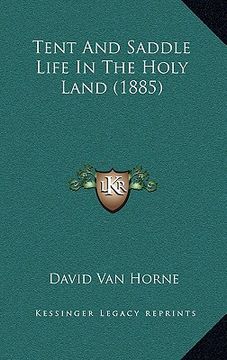 portada tent and saddle life in the holy land (1885) (en Inglés)