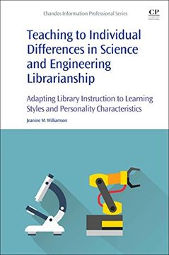 portada Teaching to Individual Differences in Science and Engineering Librarianship: Adapting Library Instruction to Learning Styles and Personality Character