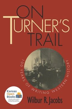 portada On Turner's Trail: 100 Years of Writing Western History (en Inglés)
