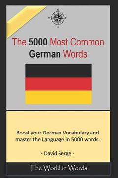 portada The 5000 most commonly used German Words: Learn the Vocabulary you need to know to improve you Writing, Speaking and Comprehension Skills (en Inglés)