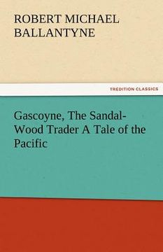 portada gascoyne, the sandal-wood trader a tale of the pacific (en Inglés)