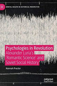 portada Psychologies in Revolution: Alexander Luria's 'romantic Science' and Soviet Social History (Mental Health in Historical Perspective) (en Inglés)