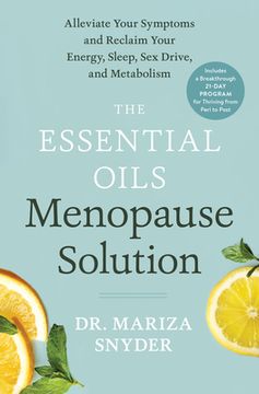 portada The Essential Oils Menopause Solution: Alleviate Your Symptoms and Reclaim Your Energy, Sleep, sex Drive, and Metabolism 