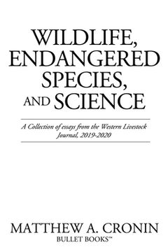 portada Wildlife, Endangered Species, and Science: A Collection of essays from the Western Livestock Journal, 2019-2020 (en Inglés)