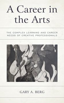 portada A Career in the Arts: The Complex Learning and Career Needs of Creative Professionals (en Inglés)