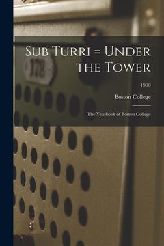 portada Sub Turri = Under the Tower: the Yearbook of Boston College; 1990 (en Inglés)