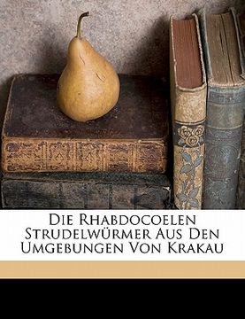 portada Die Rhabdocoelen Strudelwürmer Aus Den Umgebungen Von Krakau (en Alemán)
