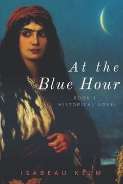 portada At the Blue Hour - Historical Novel: Book 1
