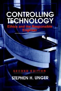 portada controlling technology: ethics and the responsible engineer