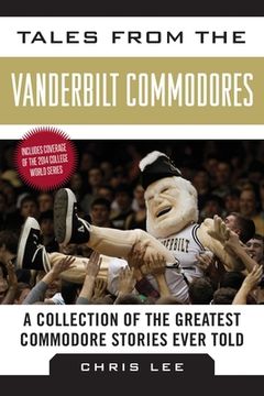 portada Tales from the Vanderbilt Commodores: A Collection of the Greatest Commodore Stories Ever Told