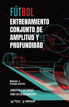 portada Fútbol: entrenamiento conjunto de amplitud y profundidad: Concepto y 50 tareas para su entrenamiento (in Spanish)