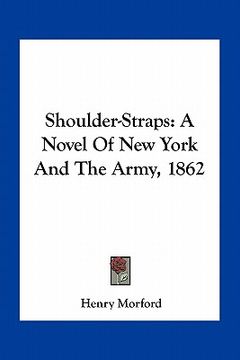 portada shoulder-straps: a novel of new york and the army, 1862 (in English)