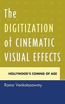 portada The Digitization of Cinematic Visual Effects: Hollywood's Coming of age (en Inglés)