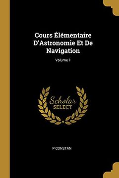 portada Cours Élémentaire d'Astronomie Et de Navigation; Volume 1 