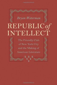portada Republic of Intellect: The Friendly Club of new York City and the Making of American Literature (in English)