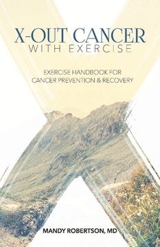 portada X-Out Cancer with Exercise: Exercise Handbook for Cancer Prevention and Recovery Volume 1 (en Inglés)