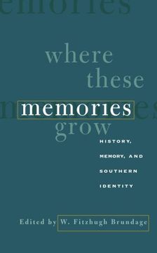portada where these memories grow: history, memory, and southern identity (en Inglés)