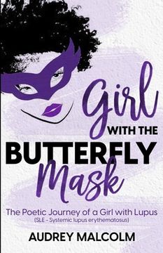 portada Girl with the Butterfly Mask: The Poetic Journey of a Girl with Lupus (en Inglés)