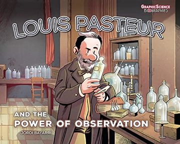 portada Louis Pasteur and the Power of Observation (Graphic Science Biographies) (en Inglés)
