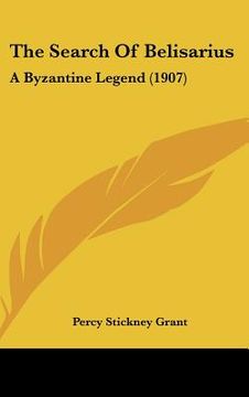 portada the search of belisarius: a byzantine legend (1907) (en Inglés)
