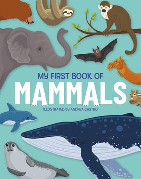 portada My First Book of Mammals: An Awesome First Look at Mammals from Around the World (en Inglés)
