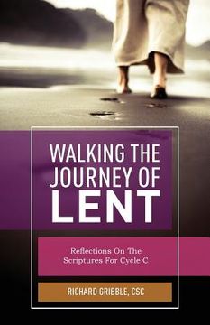 portada Walking the Journey of Lent: Reflections on the Scripture for Cycle C (en Inglés)