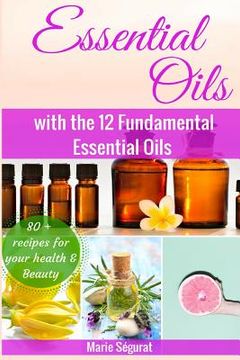 portada Essential Oils for Beginners: with the 12 Fundamental Essential Oils (en Inglés)