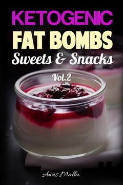 portada Fat Bombs: 45 Fat Bombs Recipes for Ketogenic Diet, Sweet & Savory Snacks, Step by Step Low-Carbs & Gluten-Free Cookbook: Tastefu (in English)