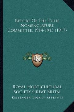 portada report of the tulip nomenclature committee, 1914-1915 (1917) (en Inglés)
