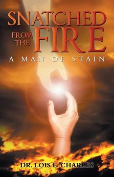portada Snatched from the Fire: A Man of Stain (in English)