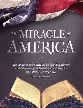 portada The Miracle of America: The Influence of the Bible on the Founding History and Principles of the United States of America for a People of Ever (in English)