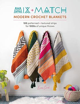 portada Mix and Match Modern Crochet Blankets: 100 Patterned and Textured Stripes for 1000S of Unique Throws 