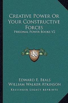 portada creative power or your constructive forces: personal power books v2 (en Inglés)