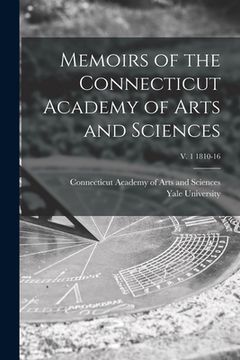 portada Memoirs of the Connecticut Academy of Arts and Sciences; v. 1 1810-16 (en Inglés)