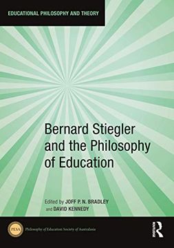 portada Bernard Stiegler and the Philosophy of Education (Educational Philosophy and Theory) (en Inglés)