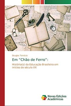 portada Em “Chão de Ferro”:  História(S) da Educação Brasileira em Inícios do Século xx