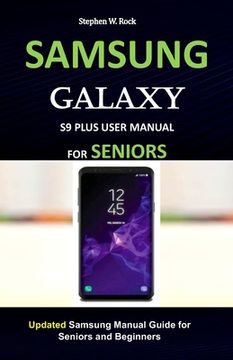 portada Samsung Galaxy S9 Plus User Manual for Seniors: Updated Samsung Manual Guide for Seniors and Beginners (en Inglés)