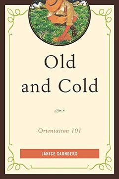 portada Old and Cold: Orientation 101 (en Inglés)