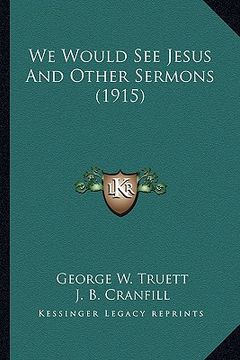 portada we would see jesus and other sermons (1915) (in English)