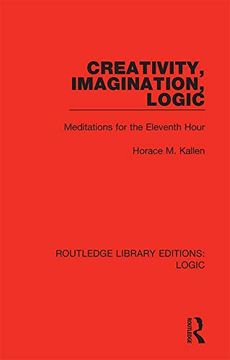 portada Creativity, Imagination, Logic (Routledge Library Editions: Logic) 