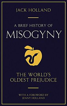 portada A Brief History of Misogyny: The World's Oldest Prejudice (Brief Histories) (en Inglés)
