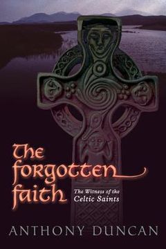 portada the forgotten faith: the witness of the celtic saints (in English)